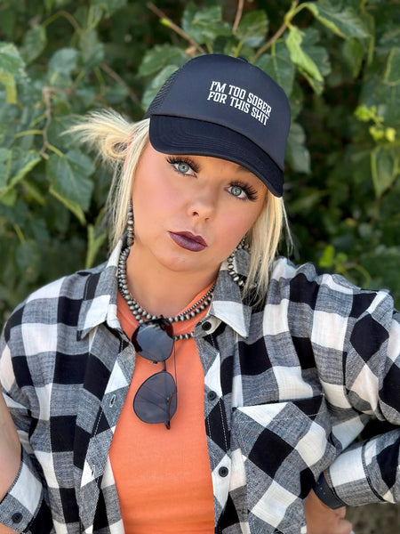 "Too Sober for this Sh*t" Trucker Cap