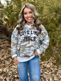 Love Like Jesus on Jess Camo Hoodie